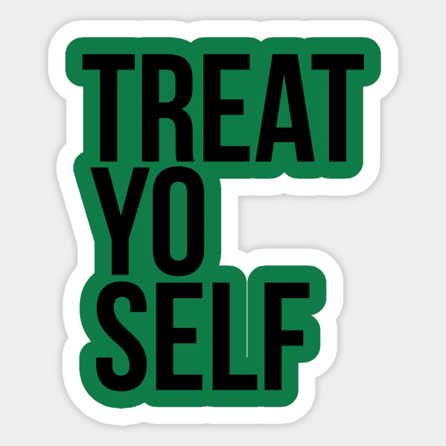 Treat Yo Self Sticker by lolosenese